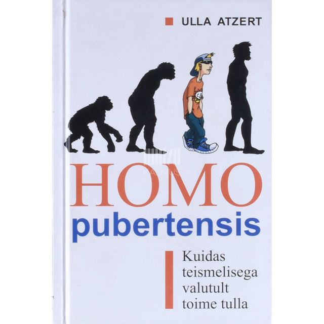 Ulla Atzert - Homo pubertensis. Kuidas teismelisega valutult toime tulla