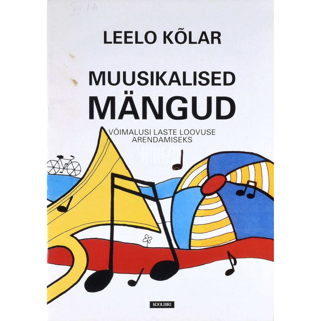 Leelo Kõlar - Muusikalised mängud. Võimalusi laste loovuse arendamiseks. Noot