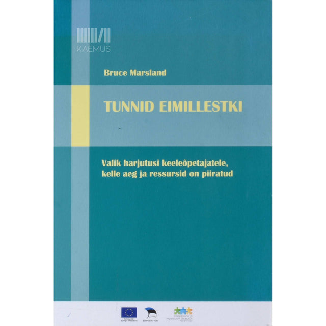 Bruce Marsland - Tunnid eimillestki. Valik harjutusi keeleõpetajatele, kelle aeg ja ressursid on piiratud