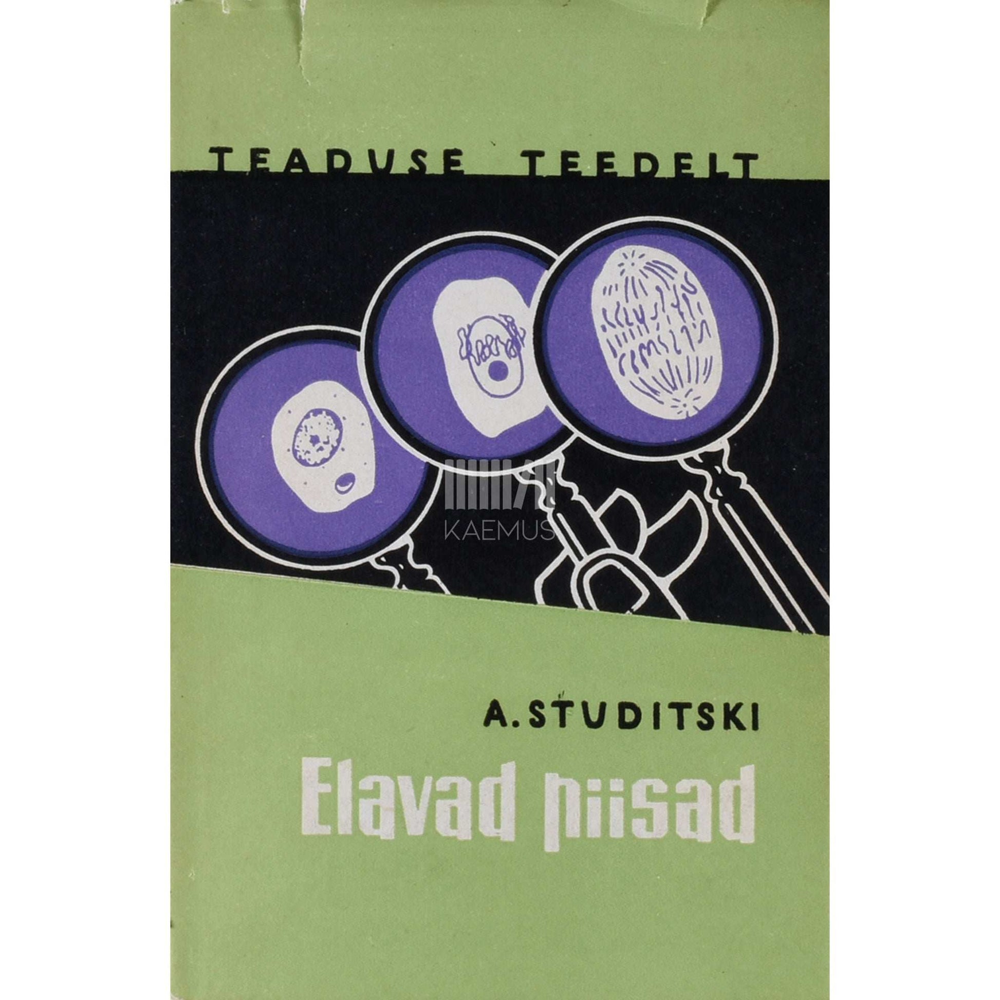 Aleksandr Studitski - Elavad piisad. Bioloogilistest rakkudest