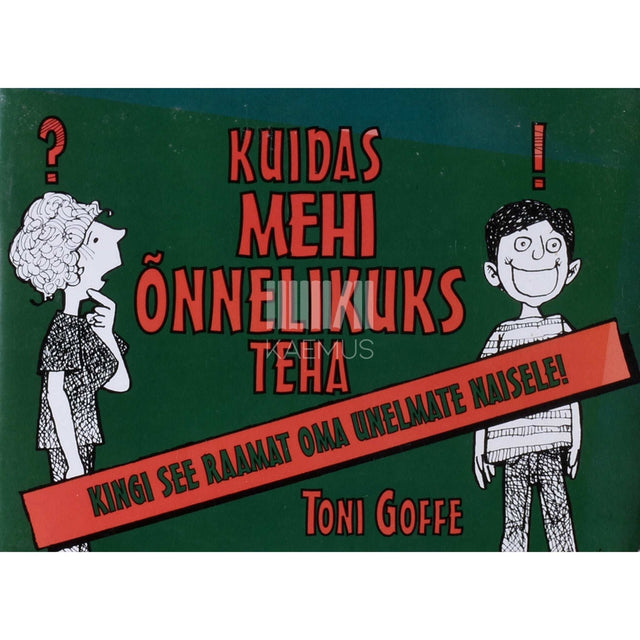 Toni Goffe - Kuidas mehi õnnelikuks teha?