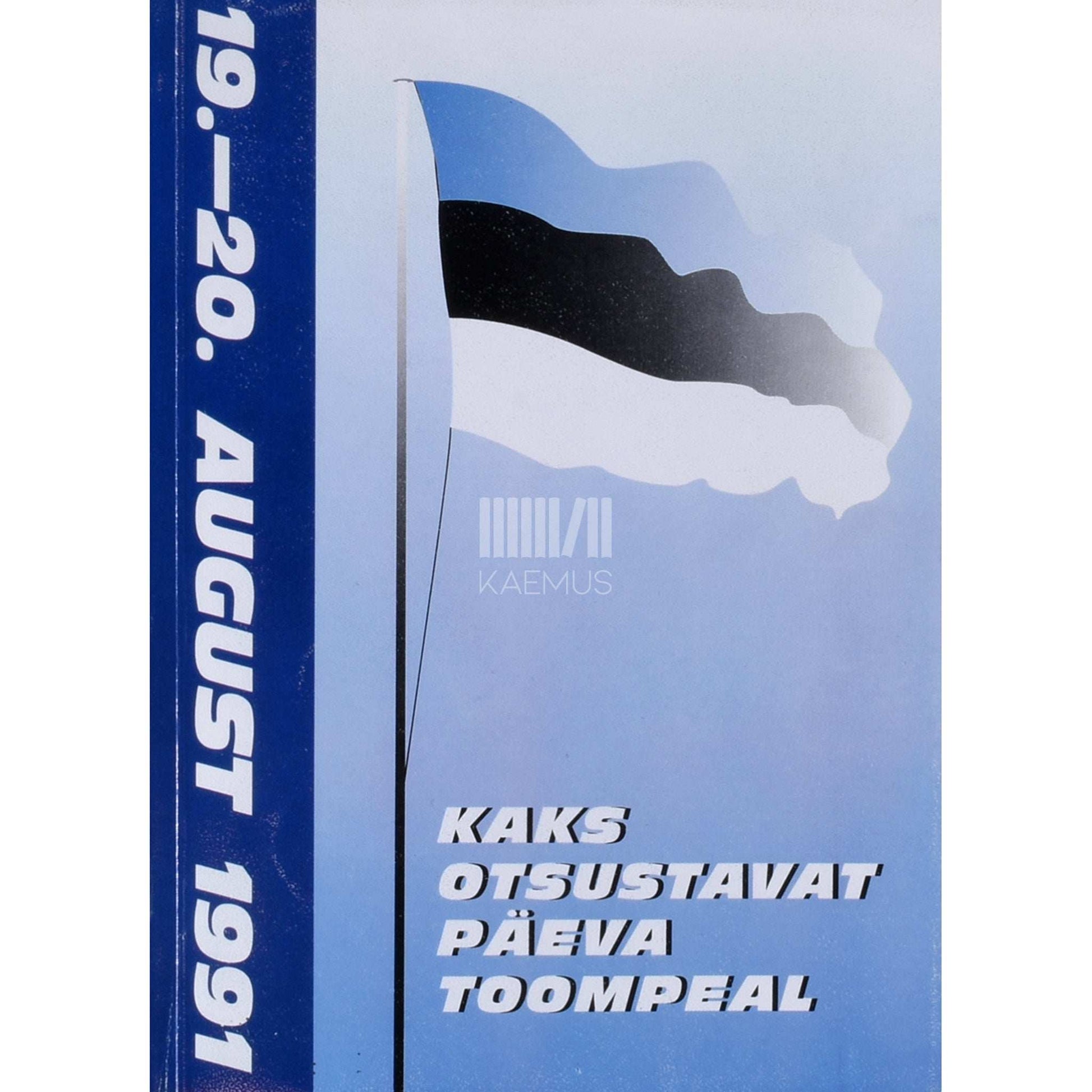 … - Kaks otsustavat päeva Toompeal. 19.-20. august 1991. Kogumik