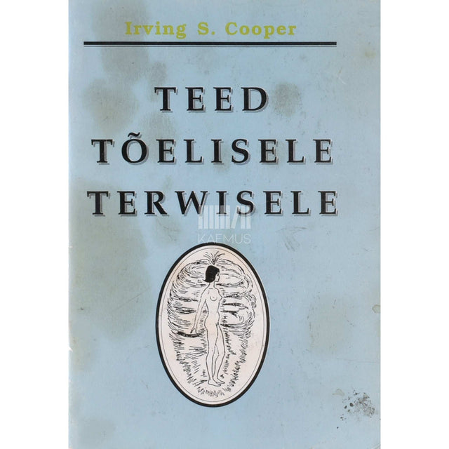 Irving S. Cooper - Teed tõelisele terwisele