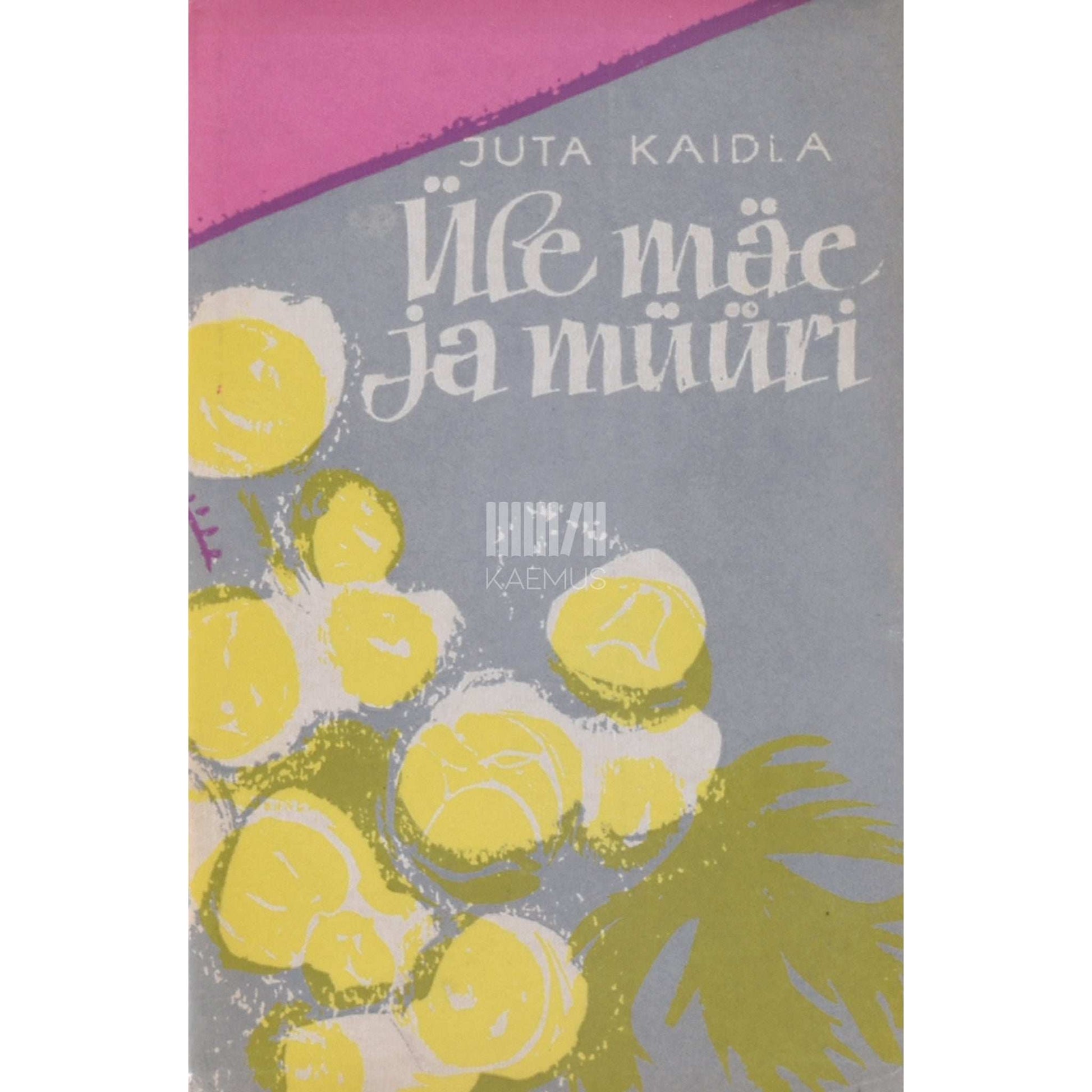 Juta Kaidla - Üle mäe ja müüri