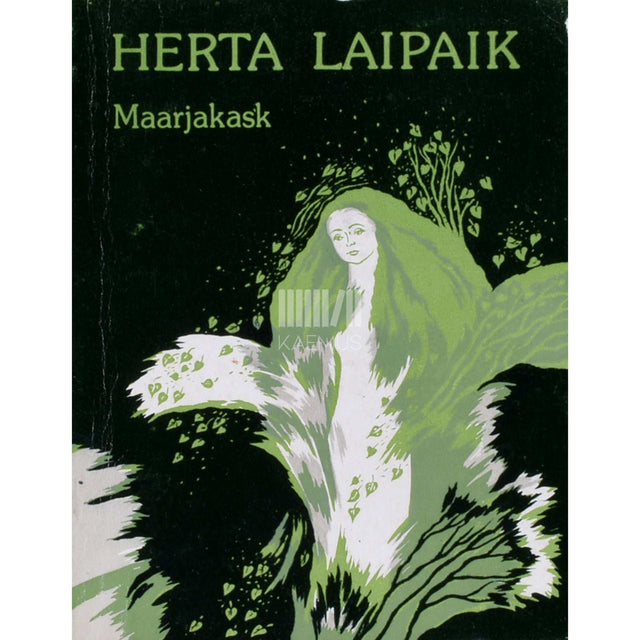 Herta Laipaik - Maarjakask. Kunstmuistendeid ühe vana jutuvestja mälestuseks