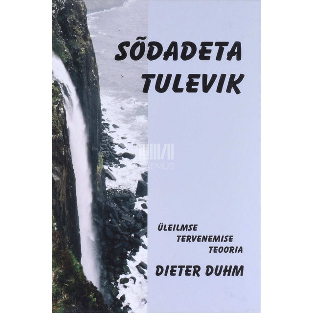 Dieter Duhm - Sõdadeta tulevik. Üleilmse tervenemise teooria