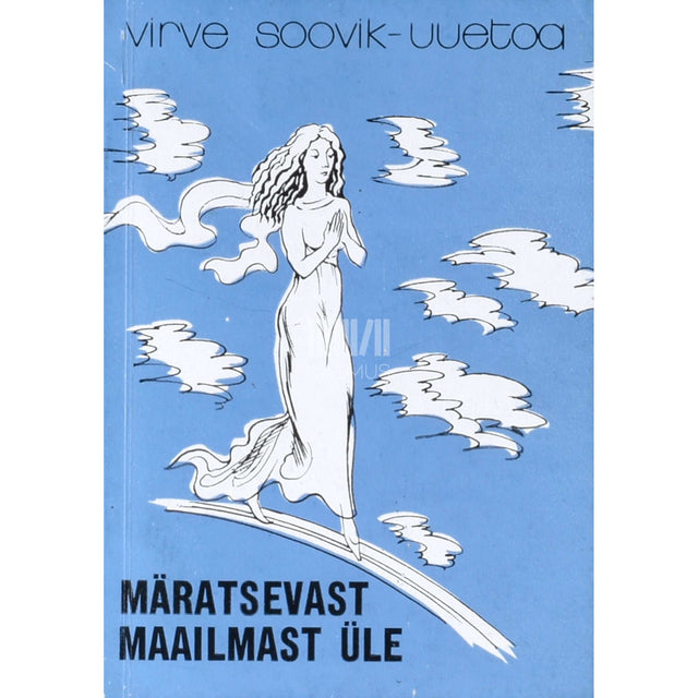 Virve Soovik-Uuetoa - Märatsevast maailmast üle
