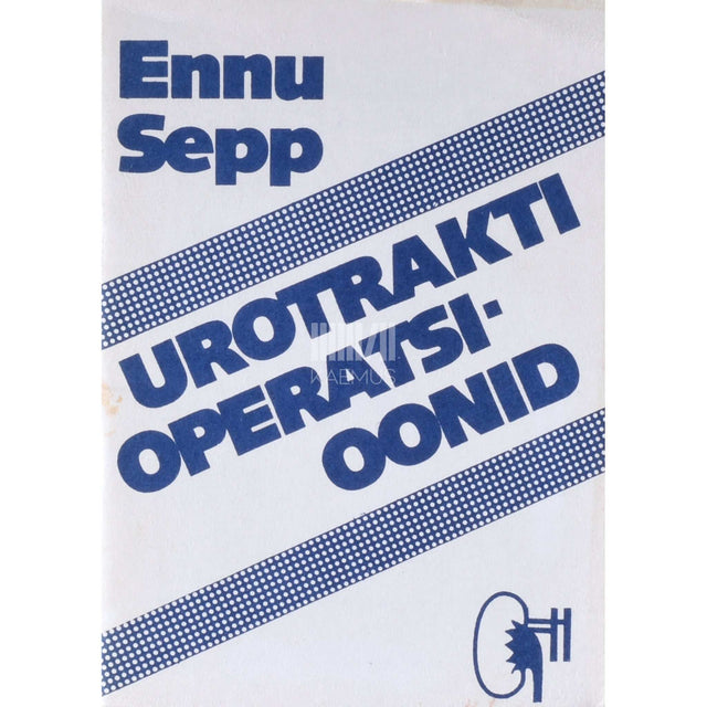 Ennu Sepp - Urotrakti operatsioonid