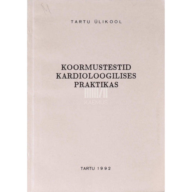 … - Koormustestid kardioloogilises praktikas. Metoodiline juhend