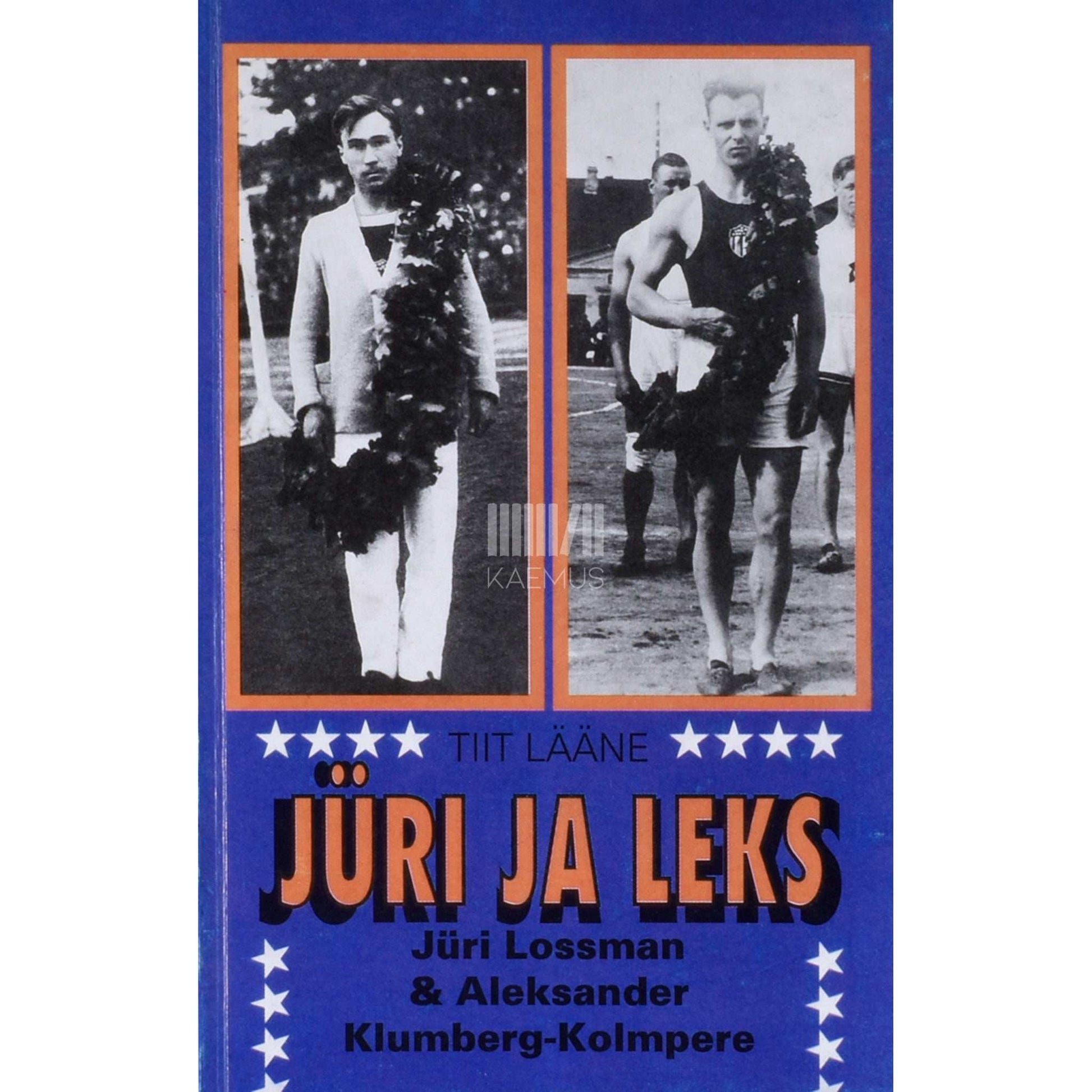 Tiit Lääne - Jüri ja Leks. Jüri Lossmani ja Aleksander Klumberg-Kolmpere…