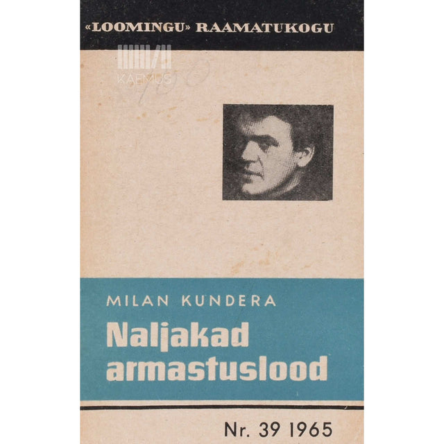 Milan Kundera - Naljakad armastuslood. Kolm melanhoolset anekdooti