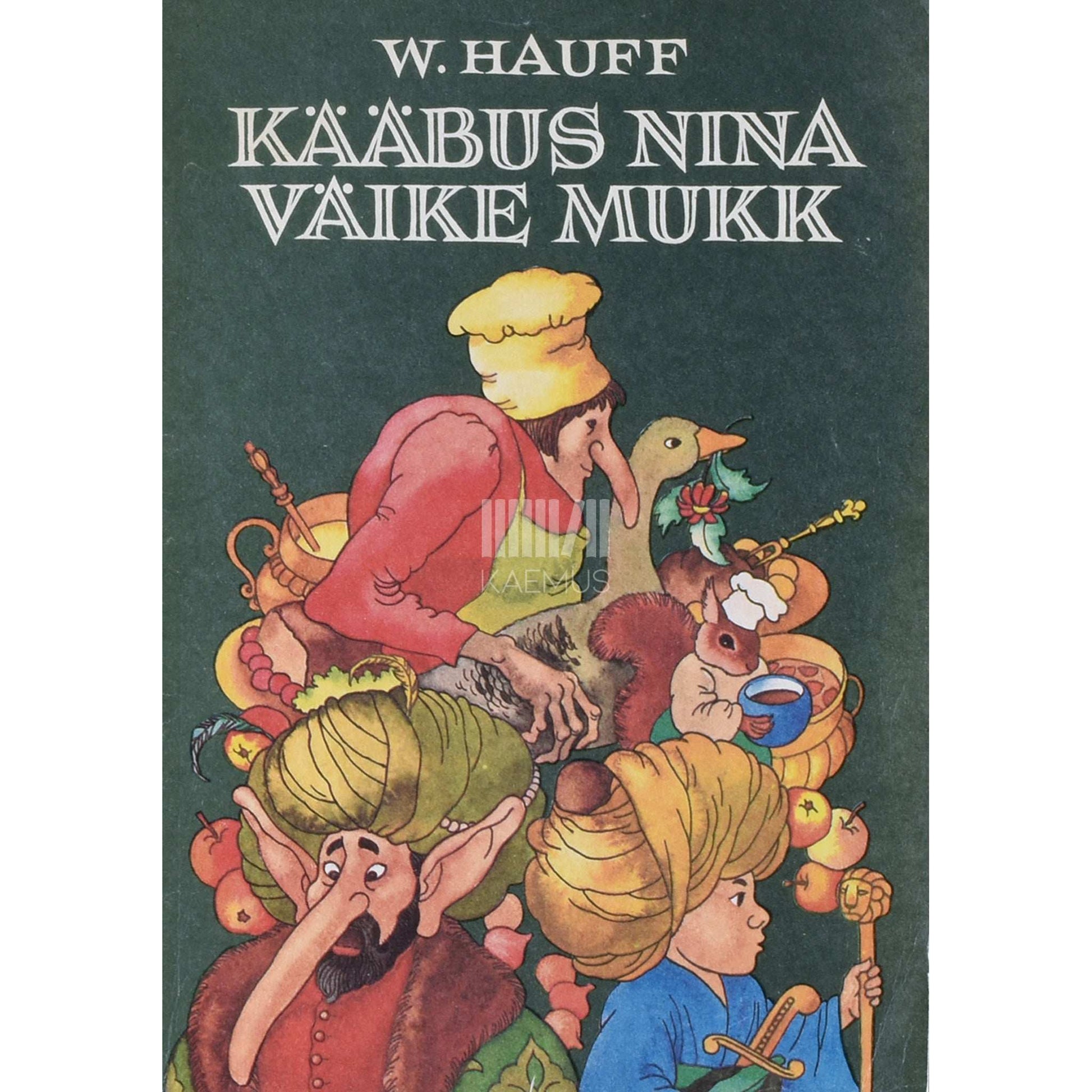Wilhelm Hauff - Kääbus nina. Väike Mukk. Muinasjutud