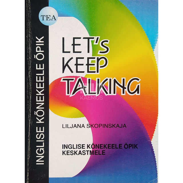 Liljana Skopinskaja - Let's Keep Talking. Inglise kõnekeele õpik keskastmele