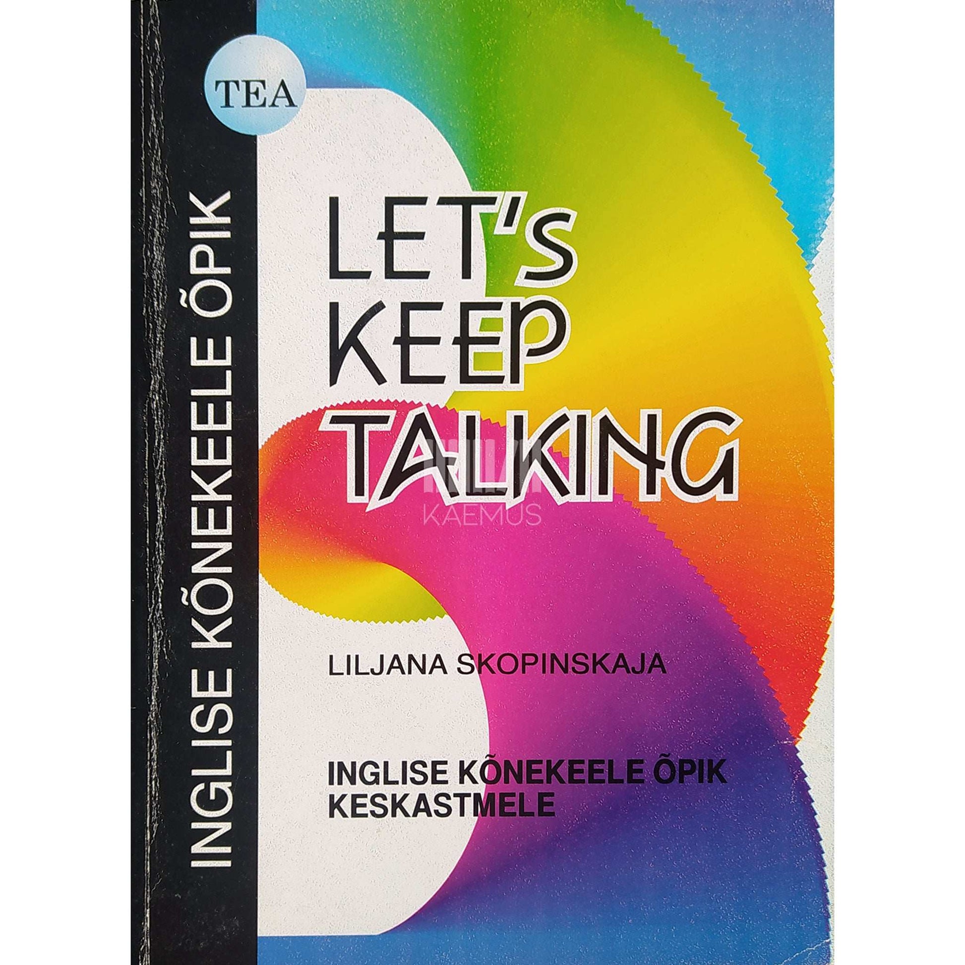 Liljana Skopinskaja - Let's Keep Talking. Inglise kõnekeele õpik keskastmele