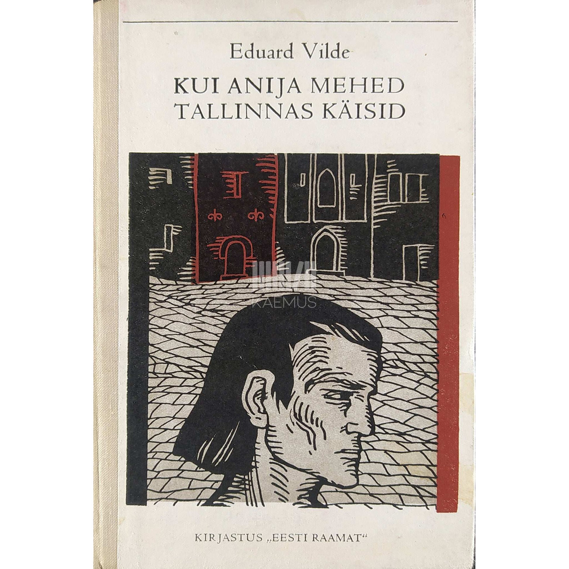 Eduard Vilde - Kui Anija mehed Tallinnas käisid