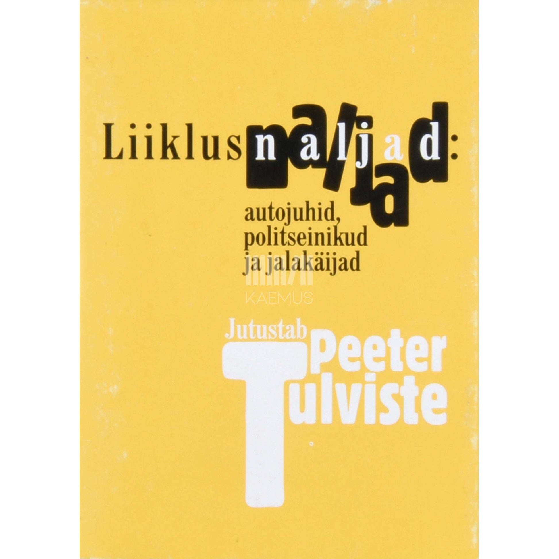 Peeter Tulviste - Liiklusnaljad. Autojuhid, politseinikud ja jalakäijad