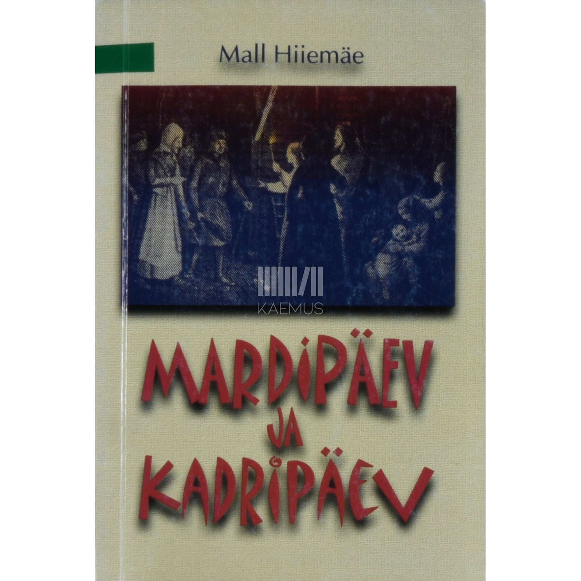 Mall Hiiemäe - Mardipäev ja kadripäev