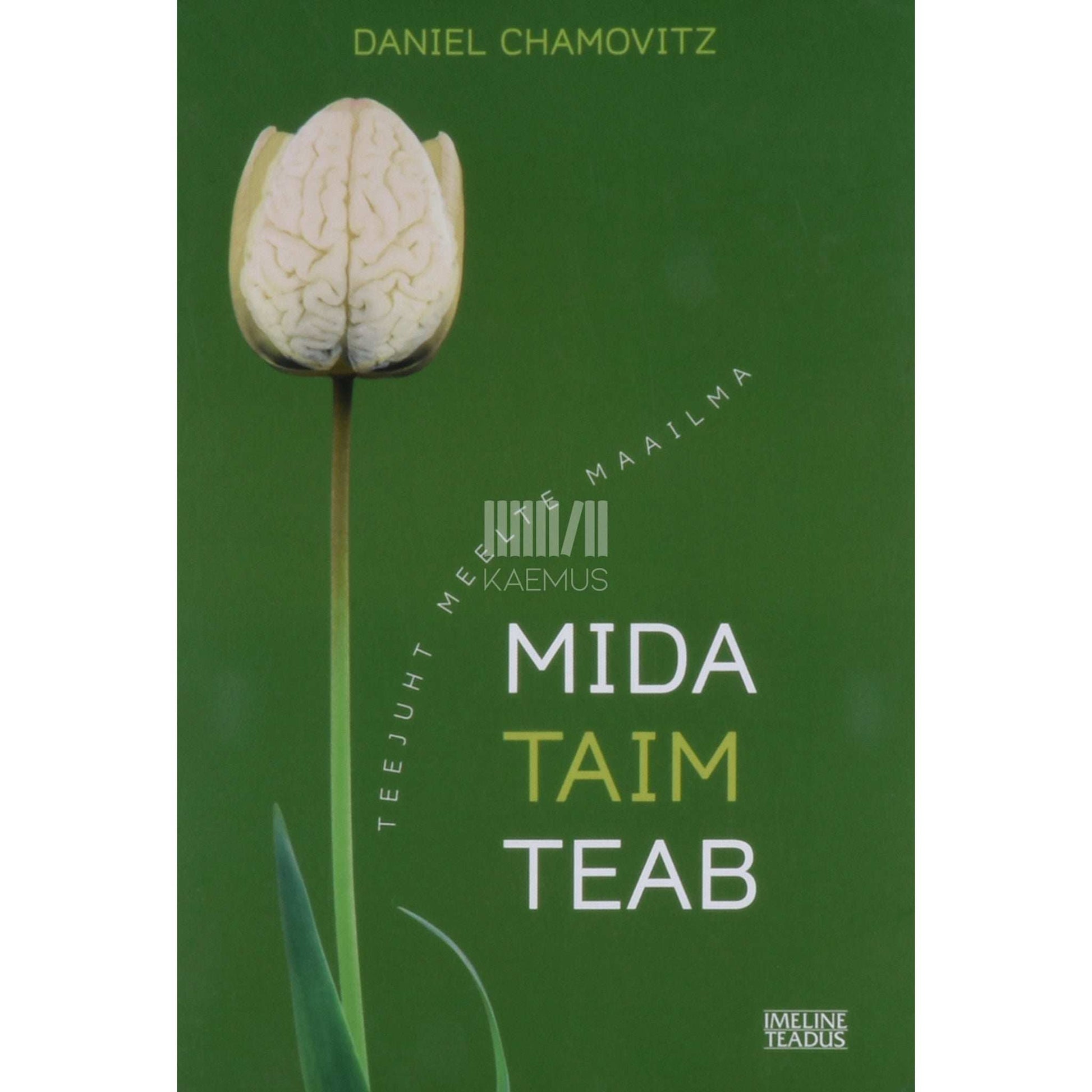Daniel Chamovitz - Mida taim teab. Teejuht meelte maailma