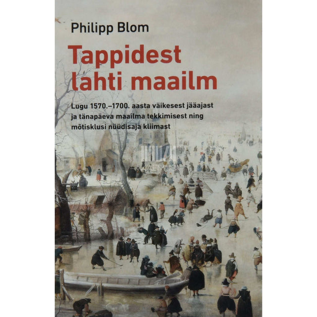 Philipp Blom - Tappidest lahti maailm