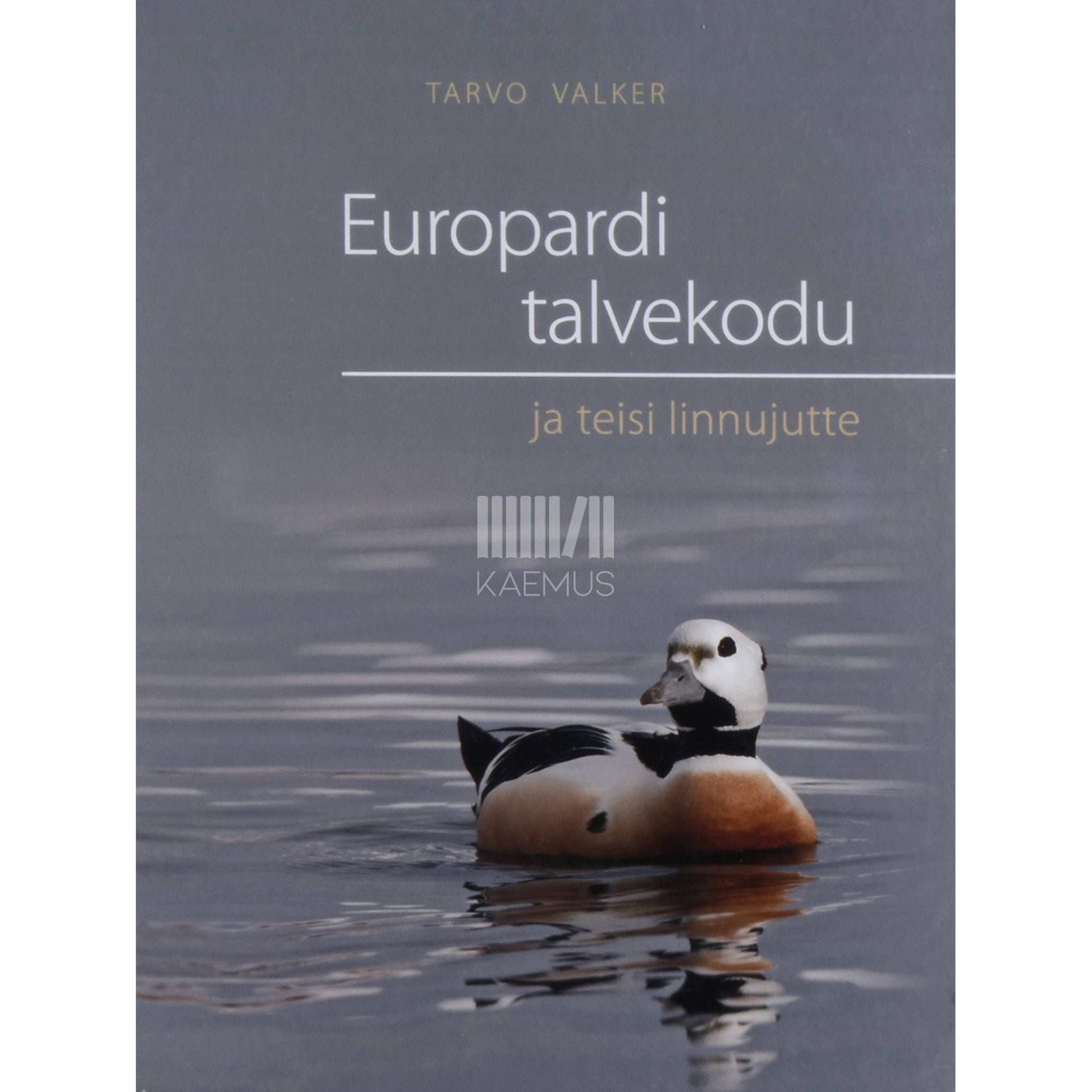 Tarvo Valker - Europardi talvekodu ja teisi linnujutte