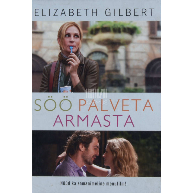 Elizabeth Gilbert - Söö, palveta, armasta