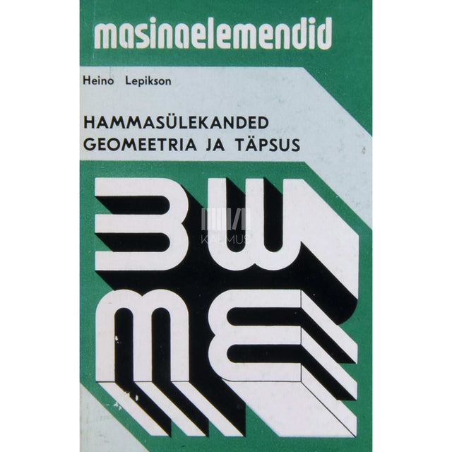 Heino Lepikson - Hammasülekanded. Geomeetria ja täpsus