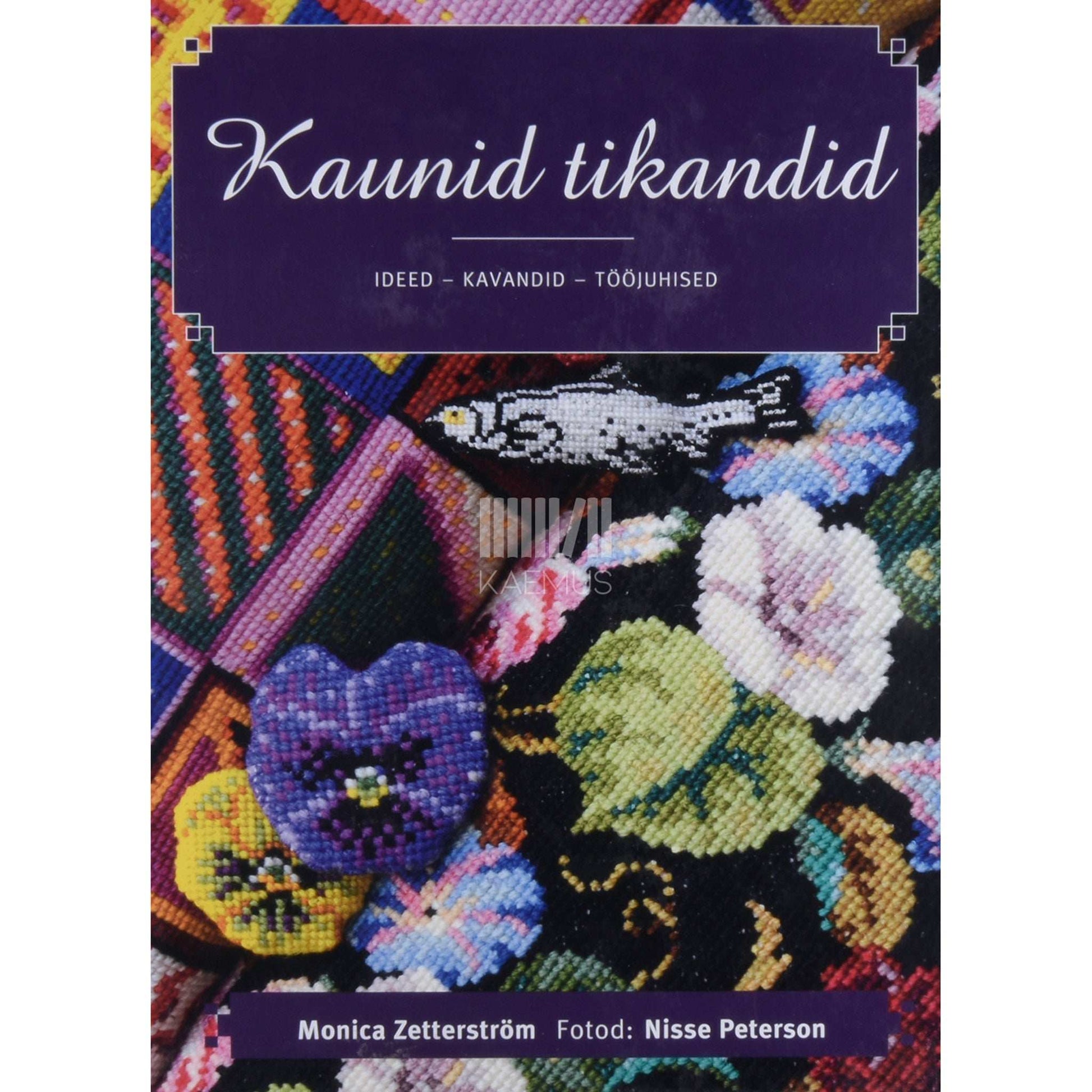 Monica Zetterström - Kaunid tikandid. Ideed - kavandid - tööjuhised