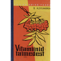 Boriss Aleksandrov Vitamiinid taimedest