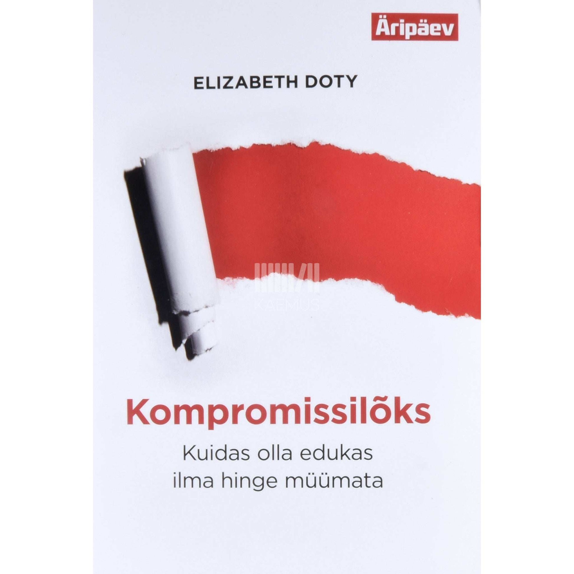 Elizabeth Doty - Kompromissilõks. Kuidas olla edukas ilma hinge müümata