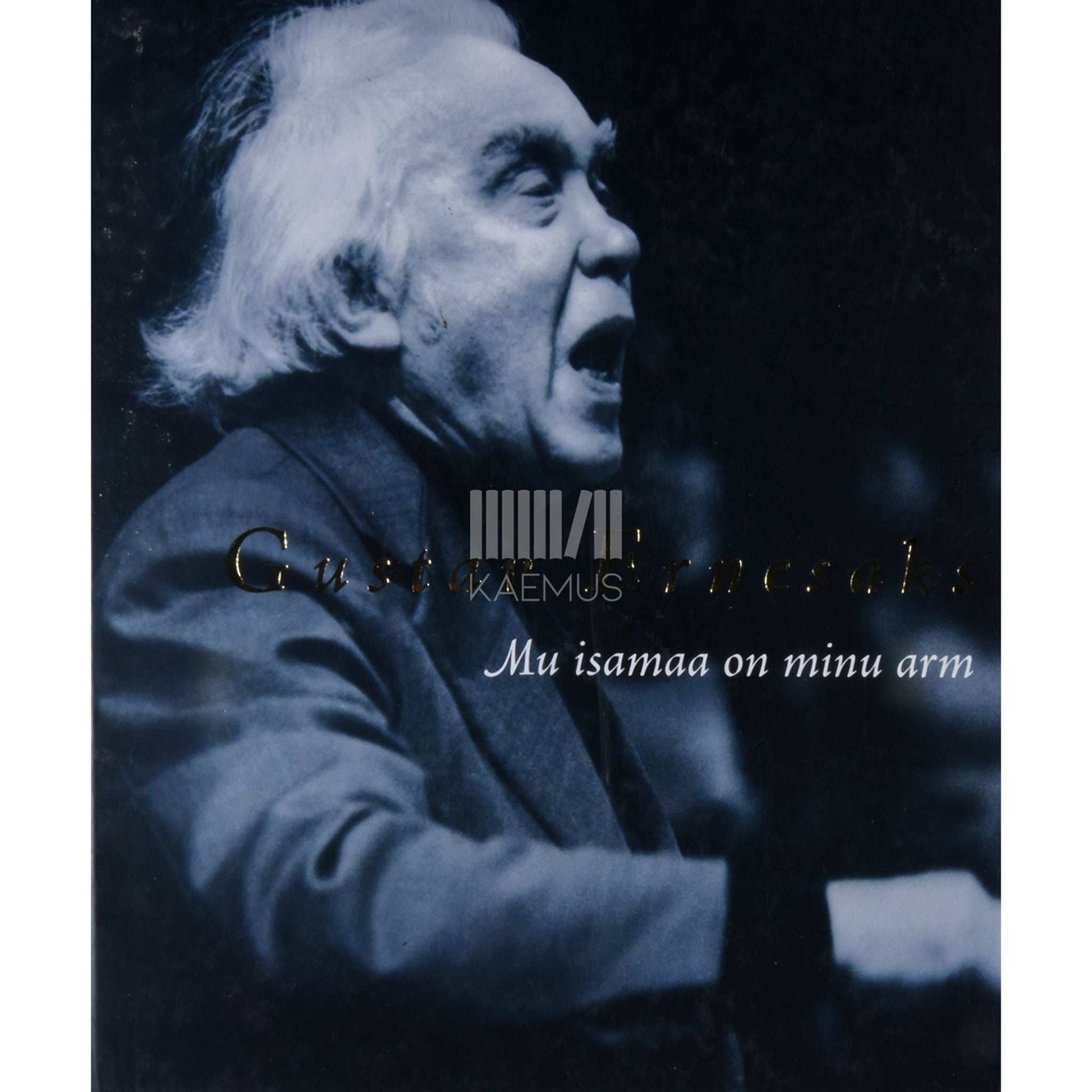 … - Gustav Ernesaks. Mu isamaa on minu arm... Gustav Ernesaks 100