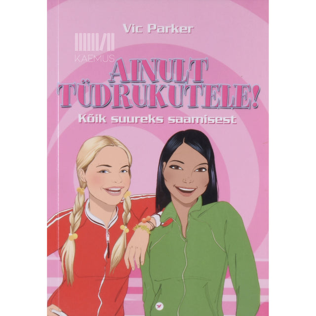Ainult tüdrukutele!. Kõik "päevadest" ja suureks saamisest