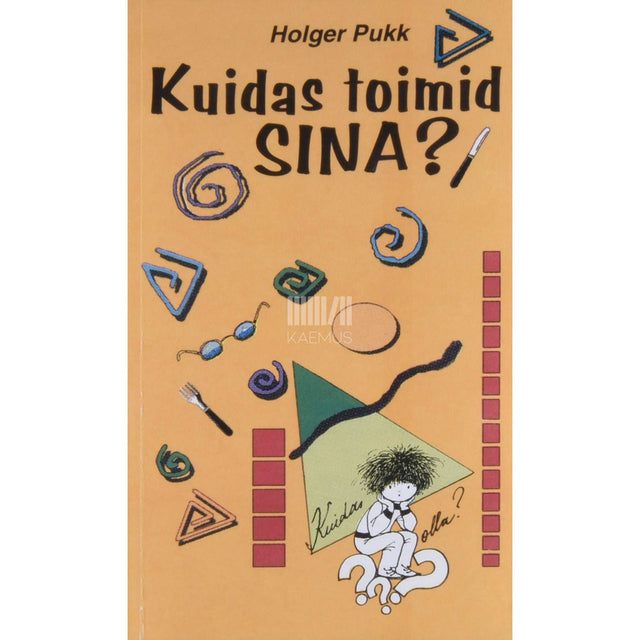Holger Pukk - Kuidas toimid sina?. Käitumise ABC lastele