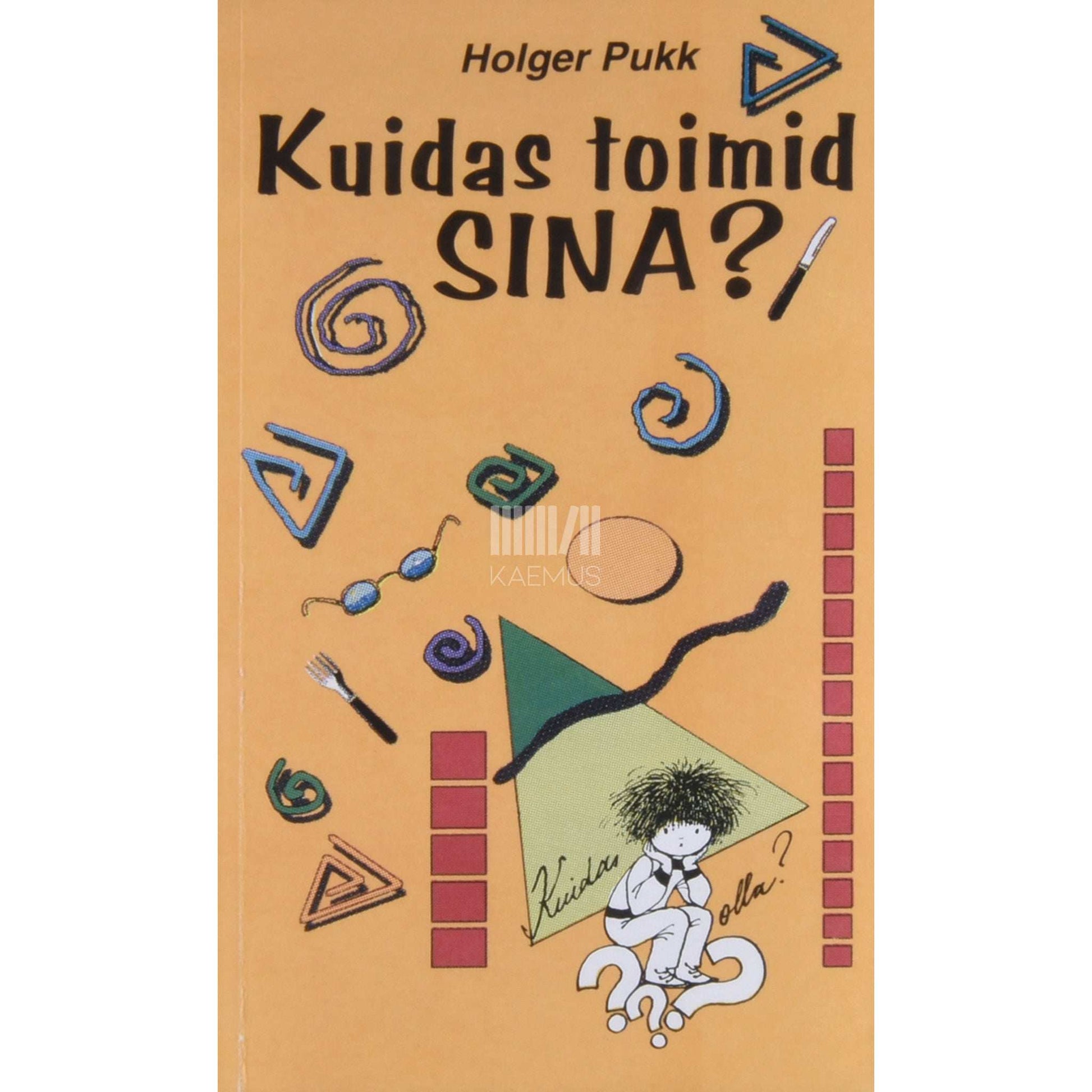 Holger Pukk - Kuidas toimid sina?. Käitumise ABC lastele