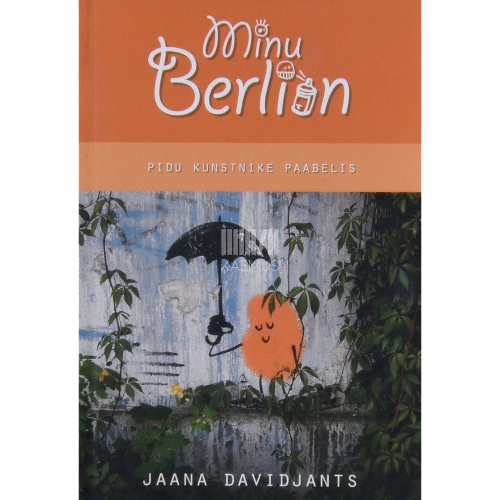 Jaana Davidjants - Minu Berliin. Pidu kunstnike paabelis