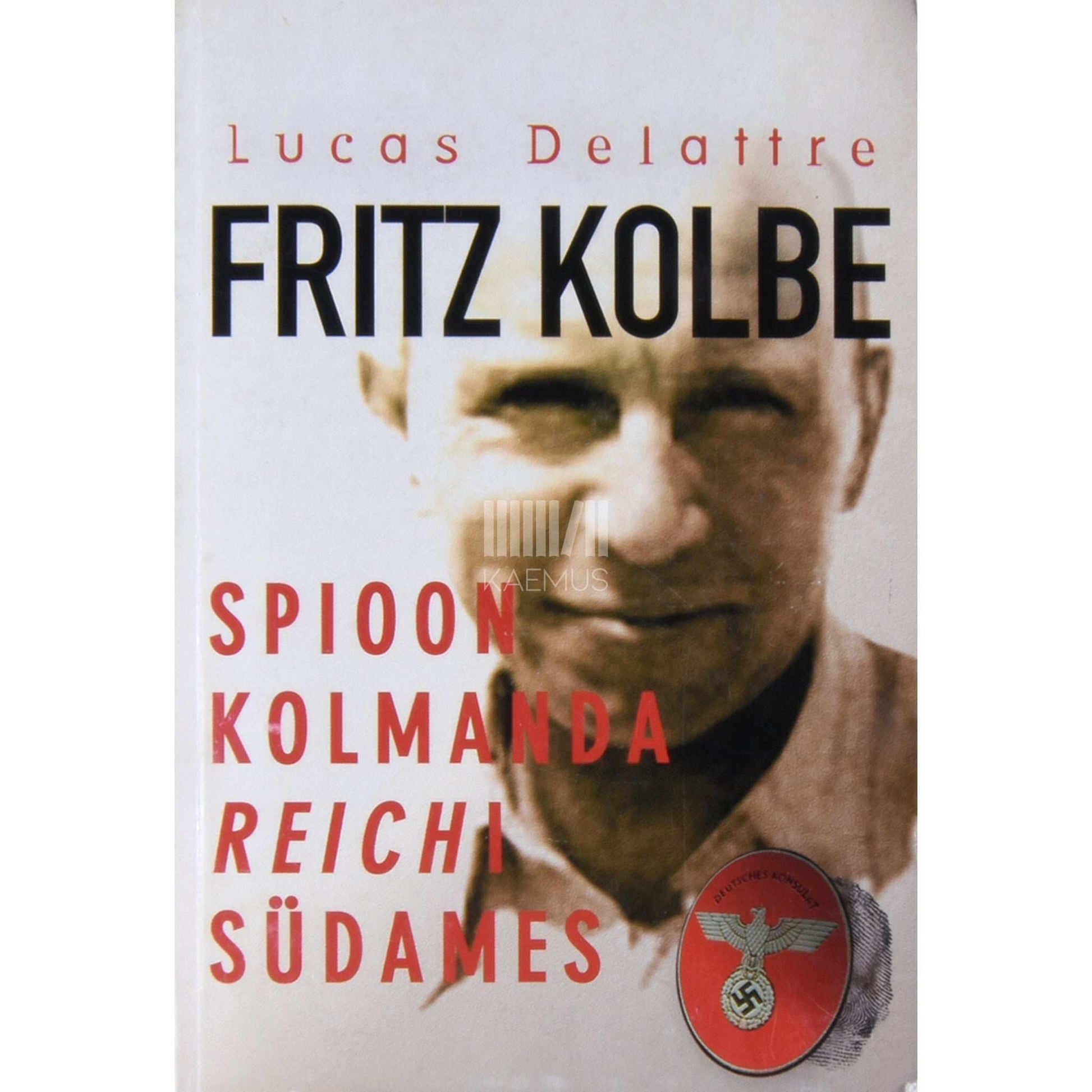Lucas Delattre - Fritz Kolbe. Spioon Kolmanda Reichi südames