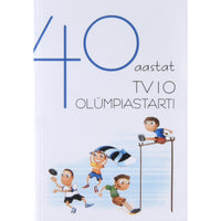 … 40 aastat TV 10 Olümpiastarti