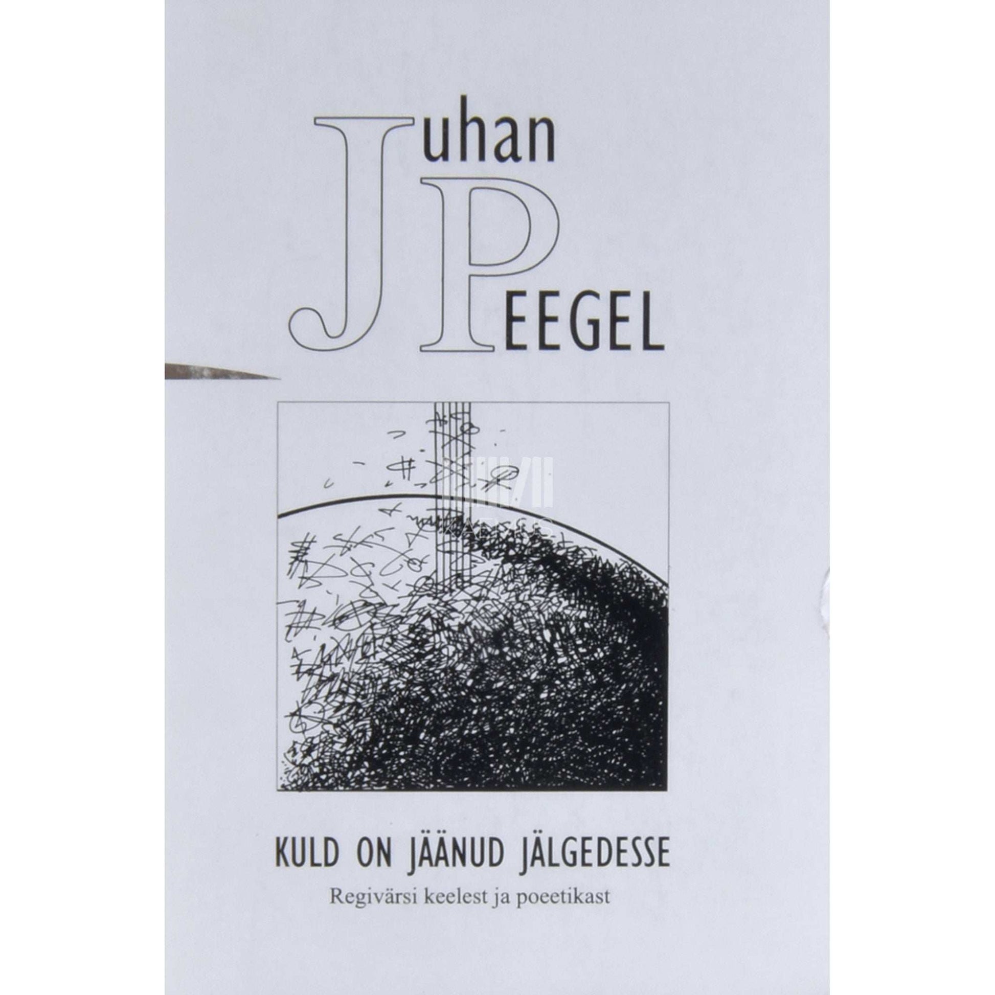 Juhan Peegel - Kuld on jäänud jälgedesse. Regivärsi keelest ja poeetikast. Kogumik