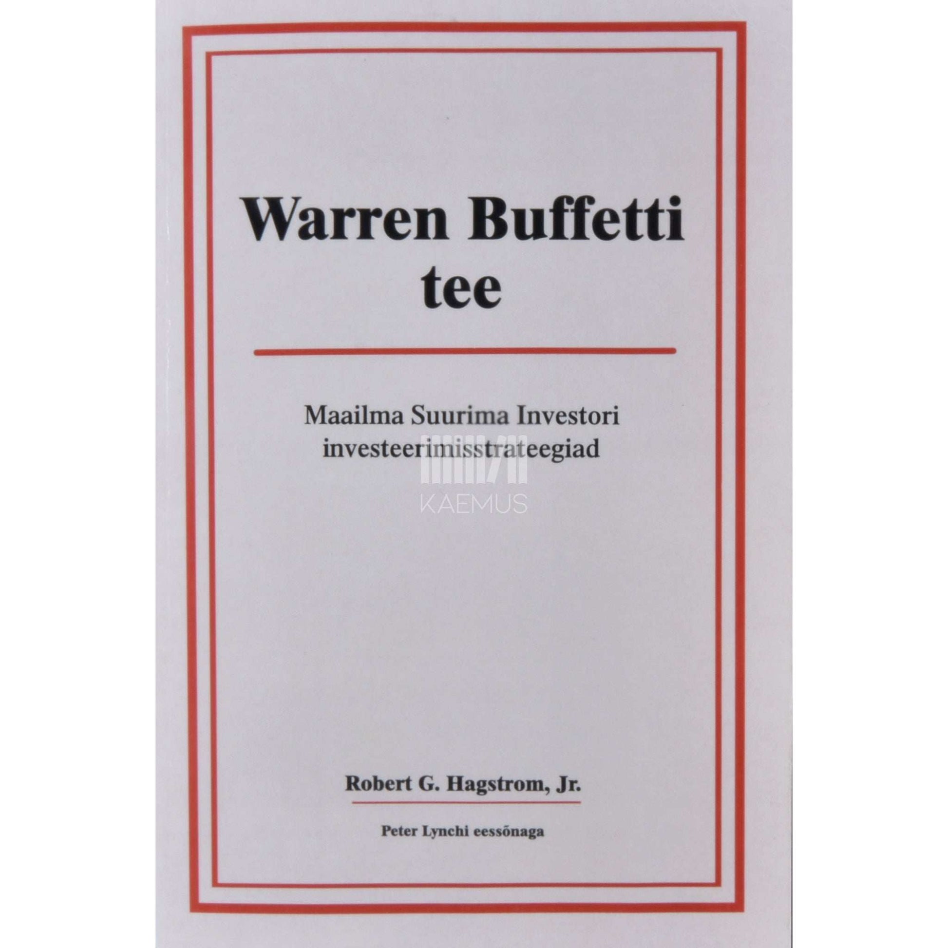 Robert G. Hagstrom jun - Warren Buffetti tee. Maailma suurima investori…