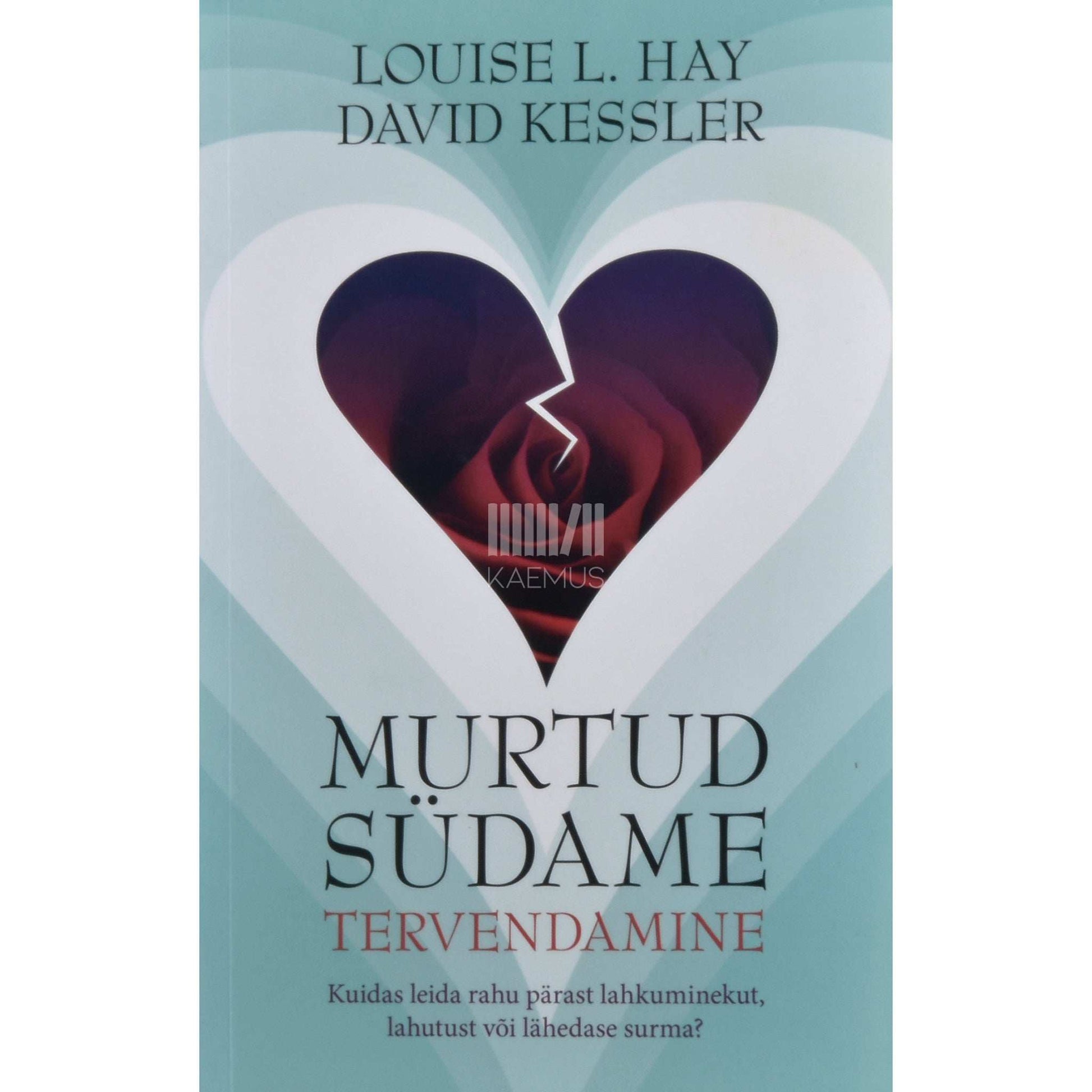 Louise L. Hay - Murtud südame tervendamine