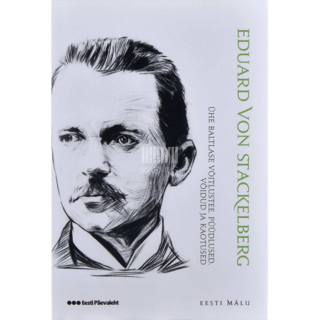 Eduard von Stackelberg - Ühe baltlase võitlustee. Püüdlused, võidud ja kaotused