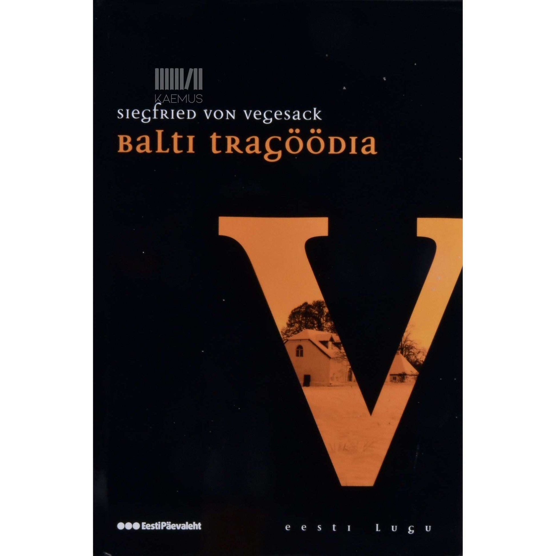 Siegfried von Vegesack - Balti tragöödia. Romaanitriloogia