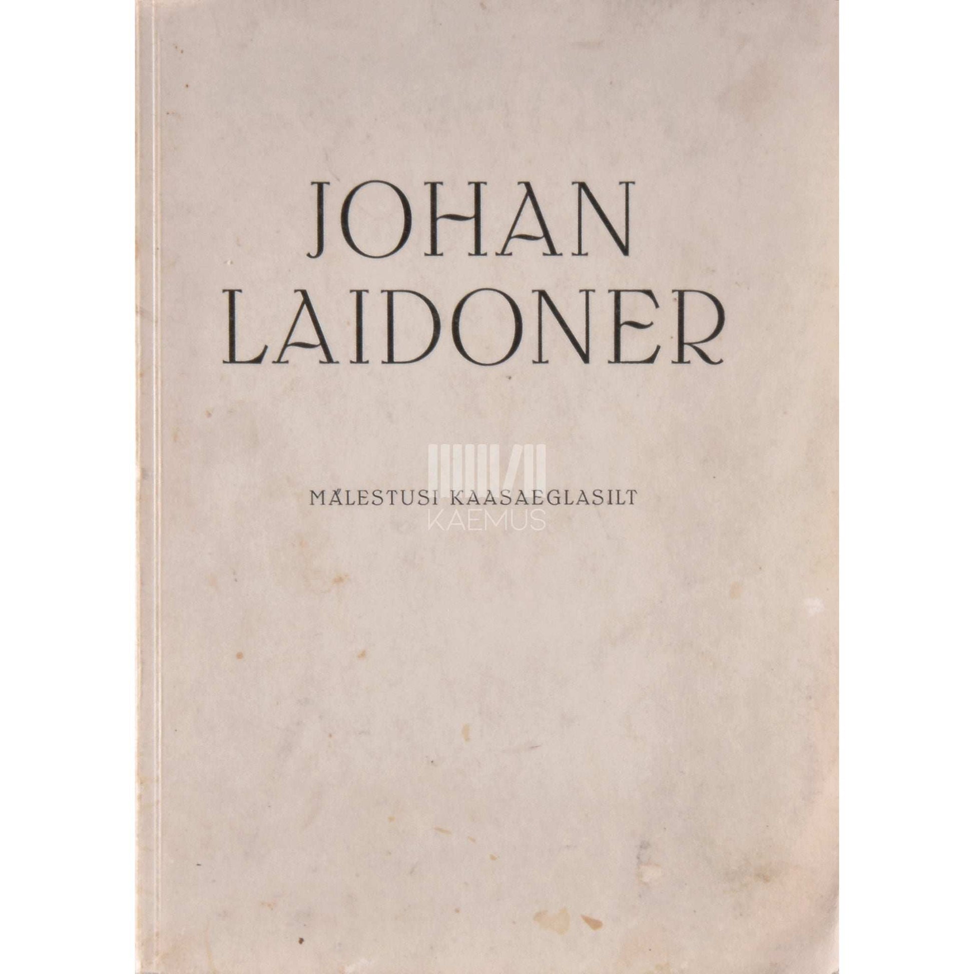 … - Johan Laidoner. Mälestusi kaasaeglasilt