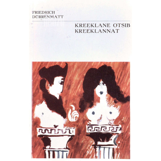 Friedrich Dürrenmatt - Kreeklane otsib kreeklannat. Proosakomöödia