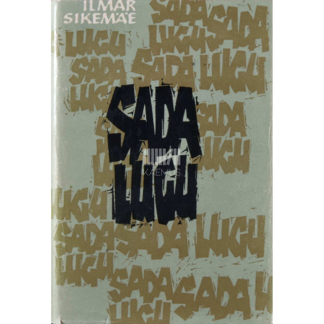 Ilmar Sikemäe - Sada lugu. Jutte ja laaste aastaist 1929-1969