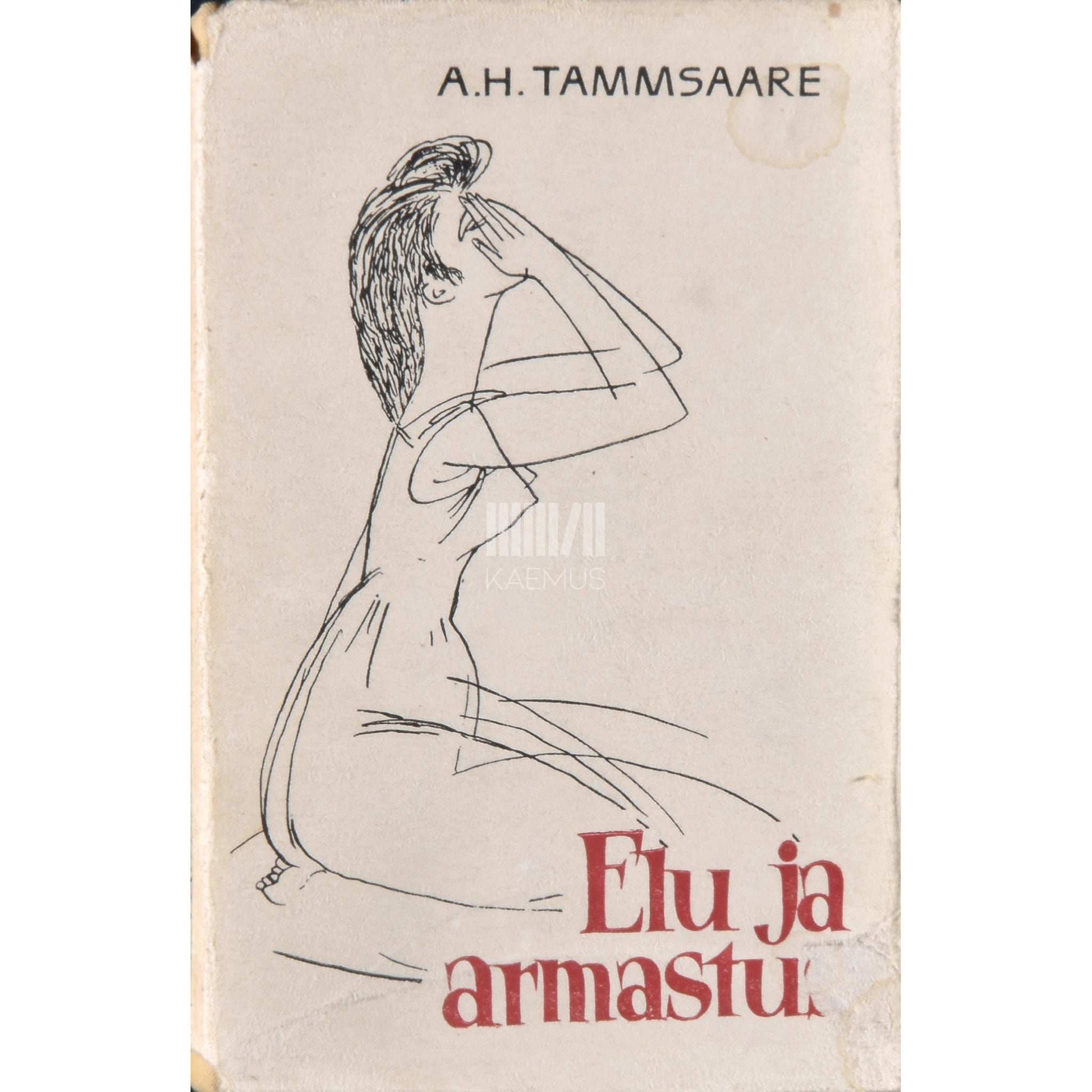 A. H. Tammsaare - Elu ja armastus