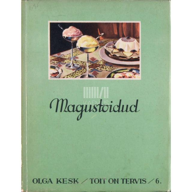 Olga Kesk - Toit on tervis. Magustoidud 6. osa