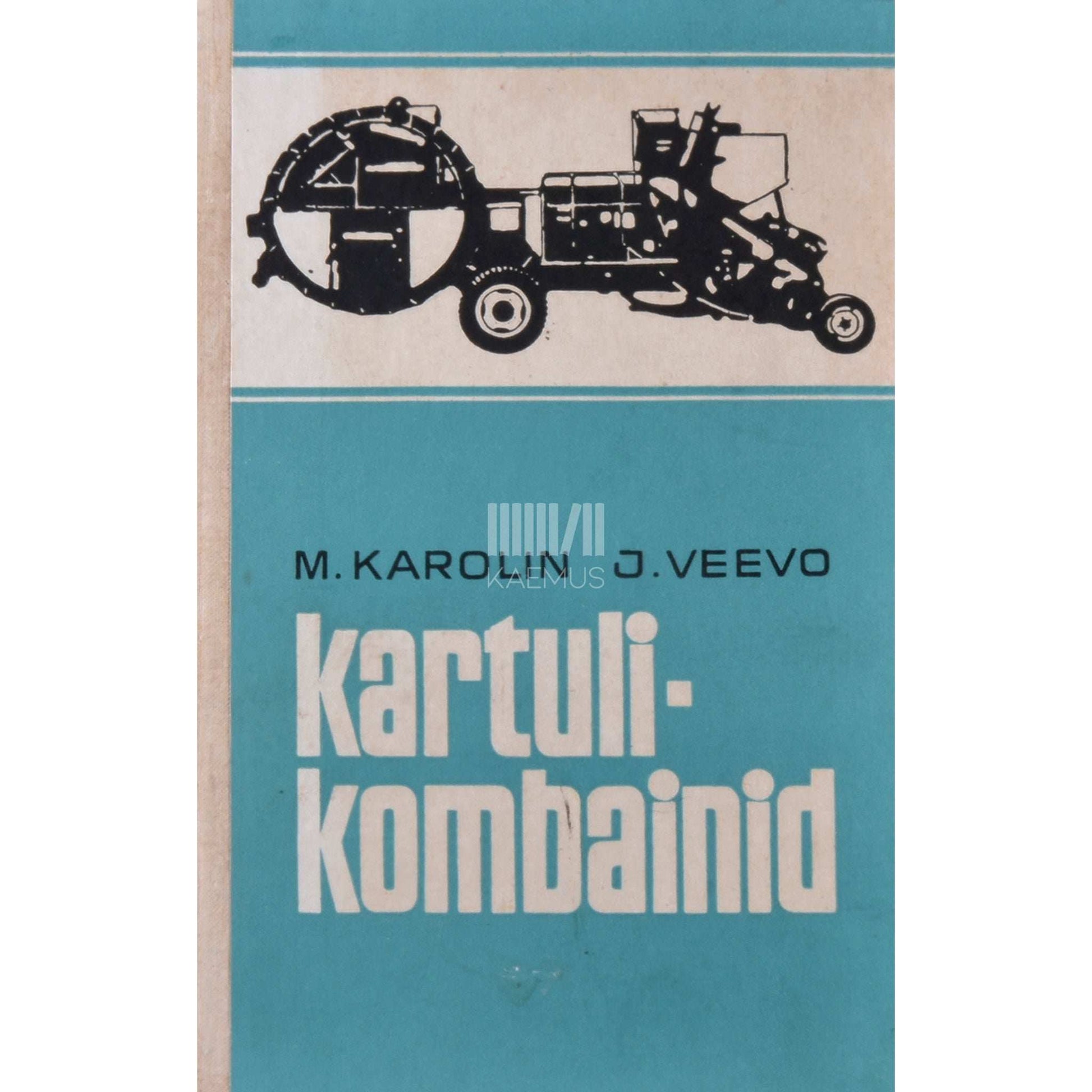 Meeme Karolin, J. Veevo - Kartulikombainid. Saksa DV kartulikombainide ehitus ja kasutamine