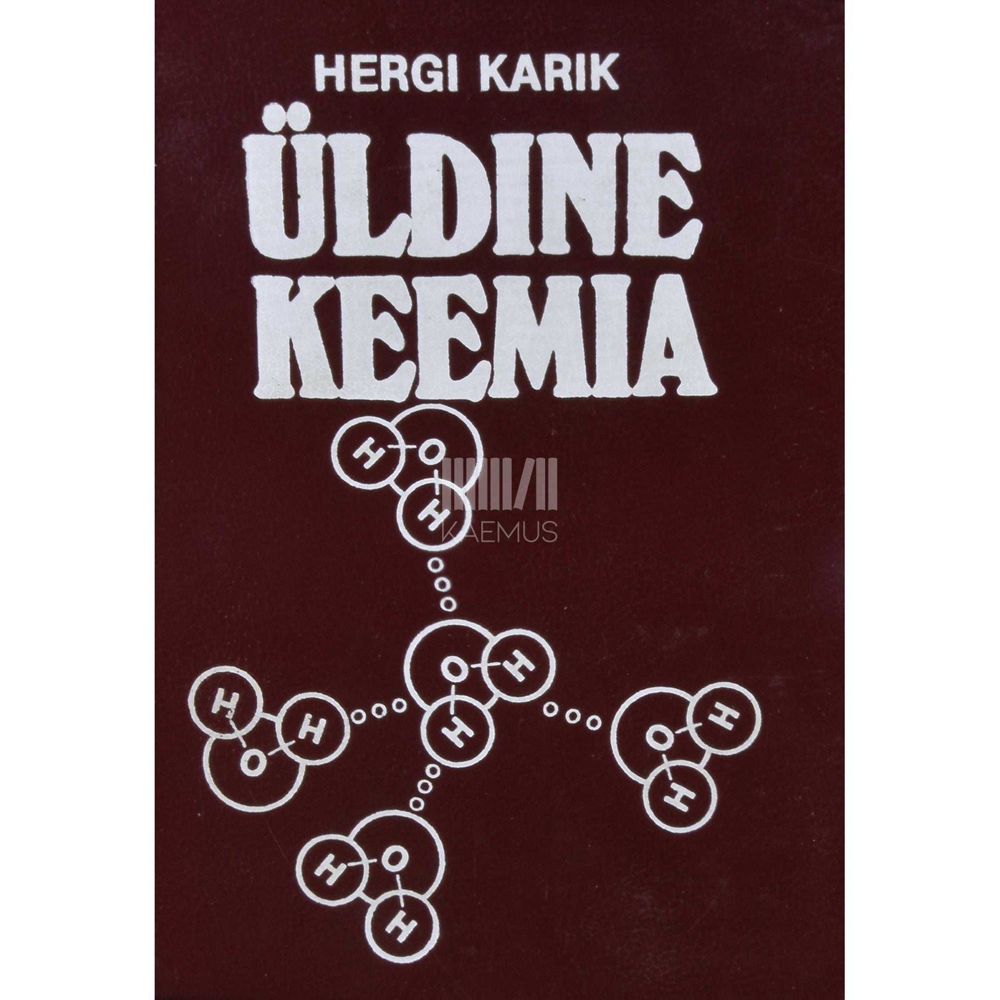 Hergi Karik - Üldine keemia. Käsiraamat õpilastele