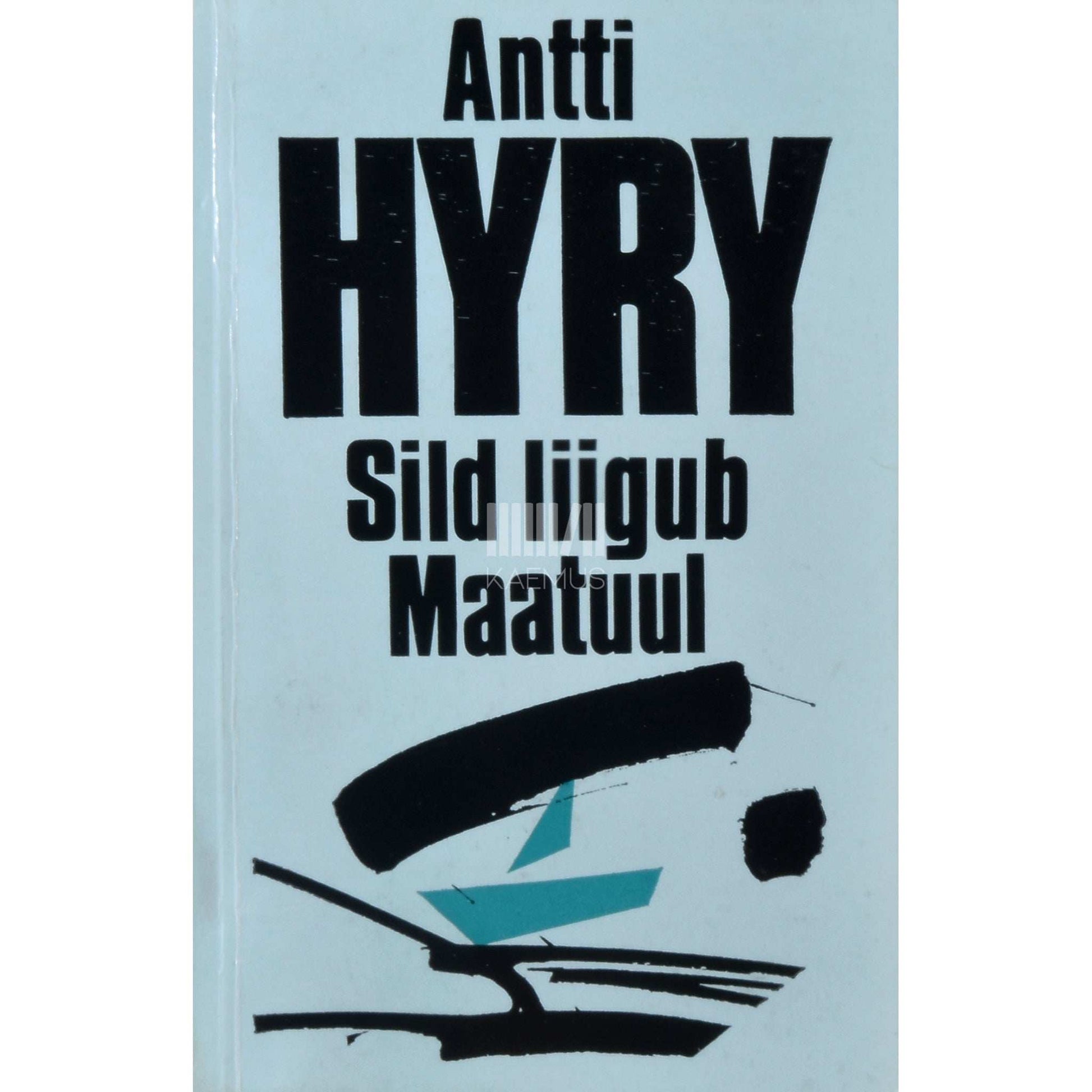Antti Hyry - Sild liigub. Maatuul