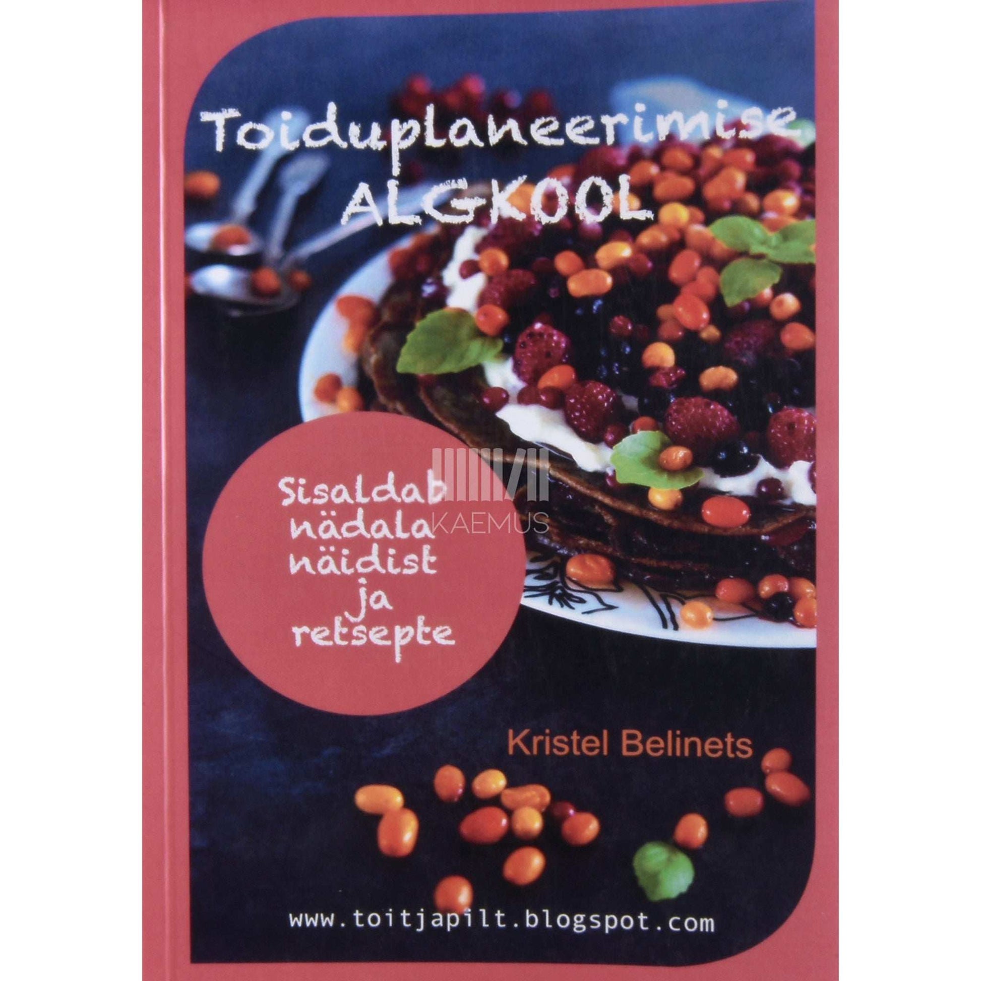 Kristel Belinets - Toiduplaneerimise algkool. Sisaldab nädala näidist ja retsepte